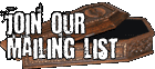 Join Our Mailing List - YOU MUST BE LOGGED IN FIRST! Join Our Mailing List - YOU MUST BE LOGGED IN FIRST!